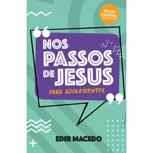 Nos Passos De Jesus Para Adolescentes, De Macedo, Edir. Unipro Editora Ltda,unipro Editora, Capa Mole Em Português, 2021