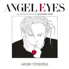 Banana Fish Illustration Book: Angel Eyes [reprinted Edition]: Angel Eyes, De Akio Yoshida. Serie Banana Fish, Vol. 1. Editorial Shogakukan, Tapa Blanda En Japonés, 2018