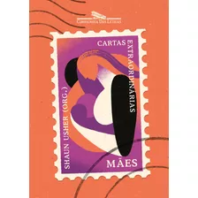 Cartas Extraordinárias: Mães, De Vários Autores. Editora Schwarcz Sa, Capa Mole Em Português, 2020