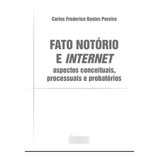 Fato Notorio E Internet - Aspectos Conceituais Processuais E Probatorios - 2023 Juspodivm