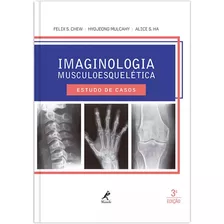 Imaginologia Musculoesquelética: Estudo De Casos, De Chew, Felix S.. Editora Manole Ltda, Capa Dura Em Português, 2016
