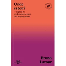 Onde Estou? - Lições Do Confinamento Para Uso Dos Terrestre