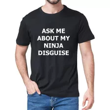 Camiseta Masculina Xs-5xl Ask Me About My Ninja Disguise 