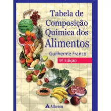 Tabela De Composição Química Dos Alimentos, De Franco, Guilherme. Editora Atheneu Ltda, Capa Mole Em Português, 2001
