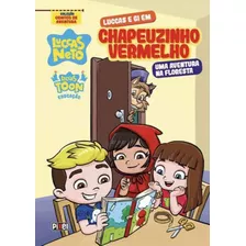 Luccas E Gi Em Chapeuzinho Vermelho, De Neto, Luccas. Editora Pixel, Capa Mole Em Português