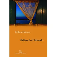 Órfãos Do Eldorado, De Hatoum, Milton. Editora Schwarcz Sa, Capa Mole Em Português, 2008