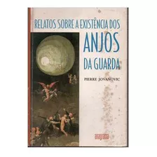 Livro Relatos Sobre A Existência Dos Anjos Da Guarda - Pierre Jovanovic [1995]