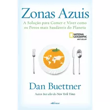 Zonas Azuis: A Solução Para Comer E Viver Como Os Povos Mais Saudáveis Do Planeta, De Buettner, Dan. Nversos Editora Ltda. Epp, Capa Mole Em Português, 2018