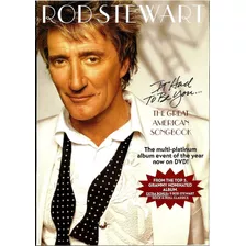 Dvd It Had To Be You The Great American Songbook Rod Stewart