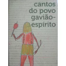 Cantos Do Povo Gavião - Espírito. Antropologia. Índios. Índios Gaviões. Índios Maxakali. Livro Raro. Contém 2 Dvds. Museu Do Índio. Terra Indígena De Água Boa. Ilustradores Tikmu Un