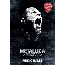 Metallica - A Biografia, De Wall, Mick. Editora Globo S/a, Capa Mole Em Português, 2013