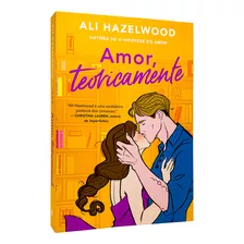 Amor, Teoricamente - Ali Hazelwood - Livro Físico