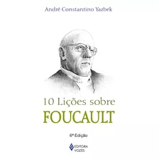 10 Lições Sobre Foucault, De Yazbek, André Constantino. Série 10 Lições Editora Vozes Ltda., Capa Mole Em Português, 2015