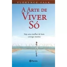 Livro A Arte De Viver Só - Florence Falk [2008]