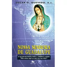 Nossa Senhora De Guadalupe - O Olhar De Maria Para A América Latina, De González-quevedo, Oscar. Editora Associação Nóbrega De Educação E Assistência Social, Capa Mole Em Português, 1996