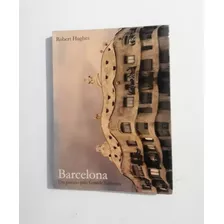 Barcelona - Um Passeio Pela Grande Feiticeira