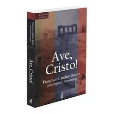 Ave, Cristo! (novo Projeto): Não Aplica, De Médium: Francisco Cândido Xavier / Ditado Por: Emmanuel. Série Não Aplica, Vol. Não Aplica. Editora Feb, Capa Mole, Edição Não Aplica Em Português, 2015