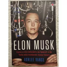 Livro Elon Musk Como O Ceo Bilionario Da Spacex E Da Tesla