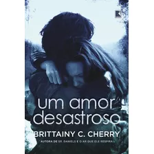 Um Amor Desastroso, De Cherry, Brittainy C.. Editora Record Ltda., Capa Mole Em Português, 2021
