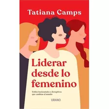 Liderar Desde Lo Femenino - Tatiana Camps