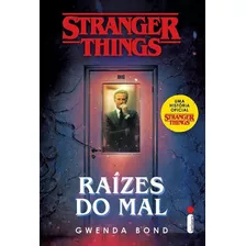 Strangers Things - Raízes Do Mal - Gwenda Bond