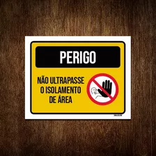 Placa Perigo Não Ultrapasse Isolamento Área 18x23