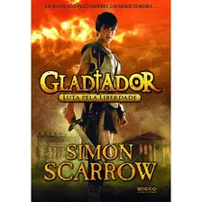 Gladiador: Luta Pela Liberdade, De Scarrow, Simon. Editora Rocco Ltda, Capa Mole Em Português, 2013