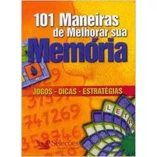 Livro 101 Maneiras De Melhorar Sua Memória - Seleções Reader's Digest [0000]