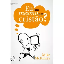 Eu Sou Mesmo Um Cristão?, De Mckinley, Mike. Série 9marcas Editora Missão Evangélica Literária, Capa Mole Em Português, 2018