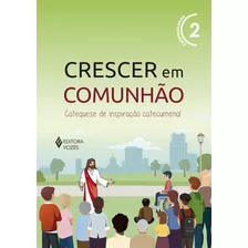 Livro - Crescer Em Comunhão - Volume 2 (verde) Catequizando