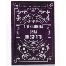 Livro A Verdadeira Obra Do Espírito | Jonathan Edwards