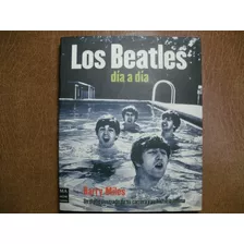 Libro Los Beatles Dia A Dia Barry Milles , 2003 Ma Non Tropo