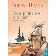 Dois Pinheiros E O Mar E Outras Crônicas Sobre Meio Ambiente, De Braga, Rubem. Editora Grupo Editorial Global, Capa Mole Em Português, 2017