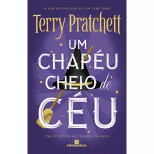 Um Chapéu Cheio De Céu (vol. 2 Tiffany Dolorida), De Pratchett, Terry. Série Tiffany Dolorida (2), Vol. 2. Editora Bertrand Brasil Ltda., Capa Mole Em Português, 2016