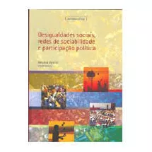 Livro Desigualdades Sociais, Redes De Sociabilidade E Participação Política - Neuma Aguiar [2007]