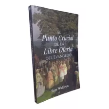 El Punto Crucial De La Libre Oferta Del Evangeliowaldron Sam