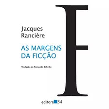 Margens Da Ficcao, As - Ranciere, Jacques - Editora 34