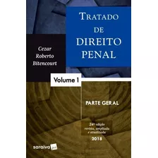 Tratado De Direito Penal - Vol 1 - Saraiva - 24 Ed, De Cezar Roberto Bitencourt. Editora Saraiva, Capa Mole, Edição 24 Em Português