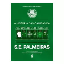 A História Das Camisas Da S.e. Palmeiras