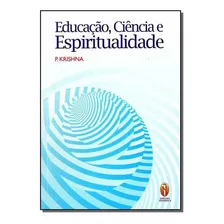 Educação, Ciência E Espiritualidade, De Krishna, P.. Editora Teosofica Em Português