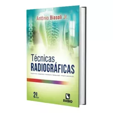 Técnicas Radiográficas 2ª Edição - Antônio Biasoli Jr