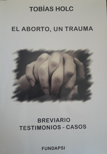 Libro El Aborto, Un Trauma. Tobias Holc