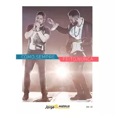 Jorge & Mateus - Como Sempre Feito Nunca [dvd+cd] Lacrado