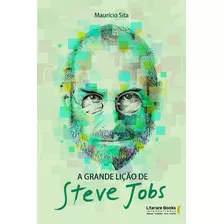 Grande Licao De Steve Jobs, A - (ser Mais) - Sita, Mauricio