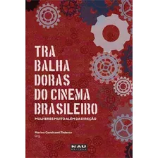 Trabalhadoras Do Cinema Brasileiro...1ªed.(2021) - Livro