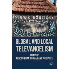 Libro Global And Local Televangelism