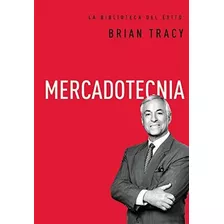 Mercadotecnia /la Biblioteca Del Exito, De Tracy, Brian. Editorial Grupo Nelson En Español