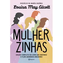 Mulherzinhas: Edição Completa Do Livro Que Inspirou O Filme Adoráveis Mulheres, De Alcott, Louisa May. Editora Planeta Do Brasil Ltda., Capa Mole Em Português, 2019