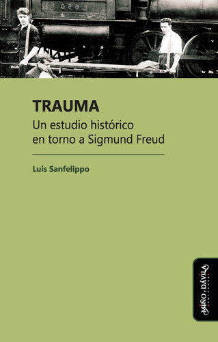 Trauma. Un Estudio Histórico En Torno A Sigmund Freud