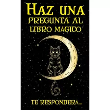 Libro: Haz Una Pregunta Al Libro Mágico, Te Responderá...